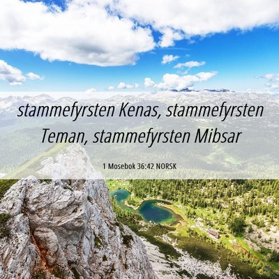 Picture 06 - 1 Mosebok 36:42 NORSK - stammefyrsten Kenas, stammefyrsten Teman, - Bible Verse Picture