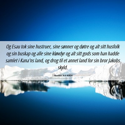 Picture 06 - 1 Mosebok 36:6 NORSK - Og Esau tok sine hustruer, sine sønner og døtre - Bible Verse Picture