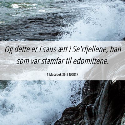 Picture 06 - 1 Mosebok 36:9 NORSK - Og dette er Esaus ætt i Se'rfjellene, han som - Bible Verse Picture