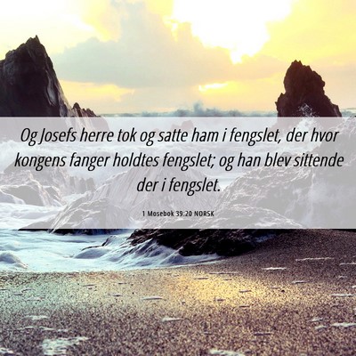 Picture 06 - 1 Mosebok 39:20 NORSK - Og Josefs herre tok og satte ham i fengslet, der - Bible Verse Picture