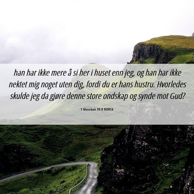 Picture 06 - 1 Mosebok 39:9 NORSK - han har ikke mere å si her i huset enn jeg, og - Bible Verse Picture