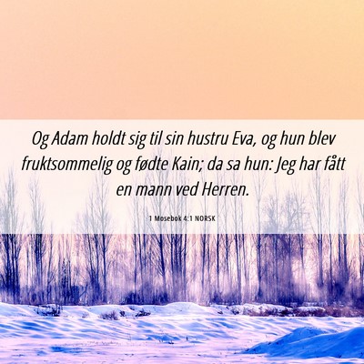 Picture 06 - 1 Mosebok 4:1 NORSK - Og Adam holdt sig til sin hustru Eva, og hun blev - Bible Verse Picture
