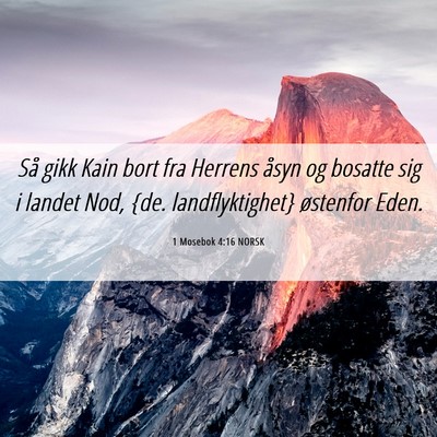 Picture 06 - 1 Mosebok 4:16 NORSK - Så gikk Kain bort fra Herrens åsyn og bosatte - Bible Verse Picture