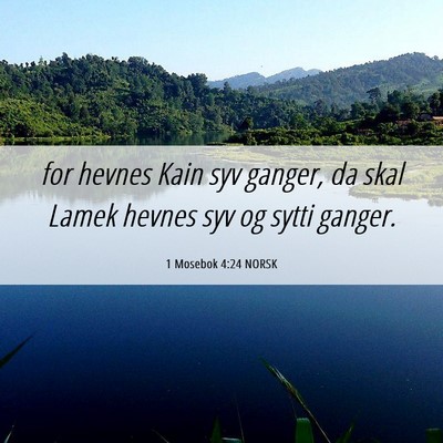 Picture 06 - 1 Mosebok 4:24 NORSK - for hevnes Kain syv ganger, da skal Lamek hevnes - Bible Verse Picture