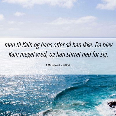 Picture 06 - 1 Mosebok 4:5 NORSK - men til Kain og hans offer så han ikke. Da blev - Bible Verse Picture