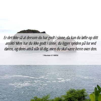 Picture 06 - 1 Mosebok 4:7 NORSK - Er det ikke så at dersom du har godt i sinne, da - Bible Verse Picture