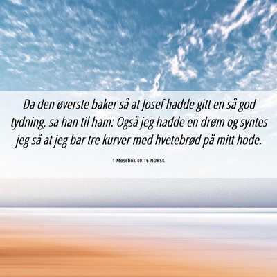 Picture 06 - 1 Mosebok 40:16 NORSK - Da den øverste baker så at Josef hadde gitt en - Bible Verse Picture