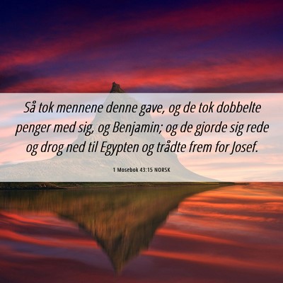 Picture 06 - 1 Mosebok 43:15 NORSK - Så tok mennene denne gave, og de tok dobbelte - Bible Verse Picture