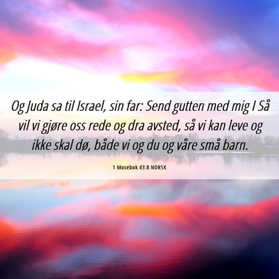 Picture 06 - 1 Mosebok 43:8 NORSK - Og Juda sa til Israel, sin far: Send gutten med - Bible Verse Picture
