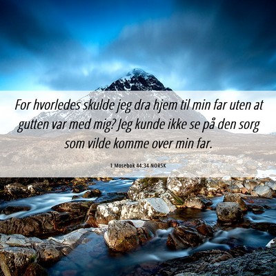 Picture 06 - 1 Mosebok 44:34 NORSK - For hvorledes skulde jeg dra hjem til min far - Bible Verse Picture