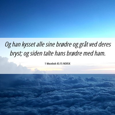 Picture 06 - 1 Mosebok 45:15 NORSK - Og han kysset alle sine brødre og gråt ved - Bible Verse Picture