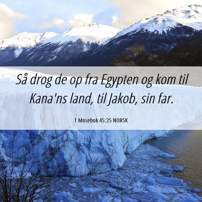 Picture 06 - 1 Mosebok 45:25 NORSK - Så drog de op fra Egypten og kom til Kana'ns - Bible Verse Picture