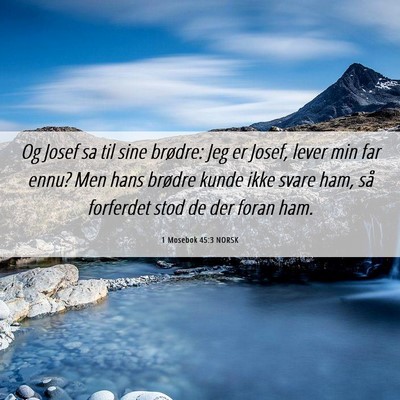 Picture 06 - 1 Mosebok 45:3 NORSK - Og Josef sa til sine brødre: Jeg er Josef, lever - Bible Verse Picture