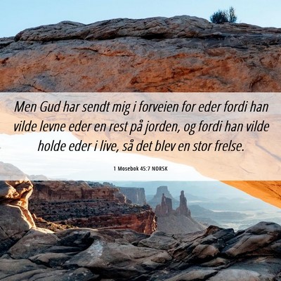 Picture 06 - 1 Mosebok 45:7 NORSK - Men Gud har sendt mig i forveien for eder fordi - Bible Verse Picture