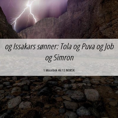 Picture 06 - 1 Mosebok 46:13 NORSK - og Issakars sønner: Tola og Puva og Job og - Bible Verse Picture