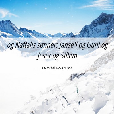 Picture 06 - 1 Mosebok 46:24 NORSK - og Naftalis sønner: Jahse'l og Guni og Jeser og - Bible Verse Picture