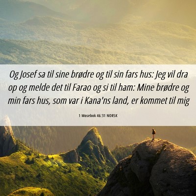 Picture 06 - 1 Mosebok 46:31 NORSK - Og Josef sa til sine brødre og til sin fars hus: - Bible Verse Picture