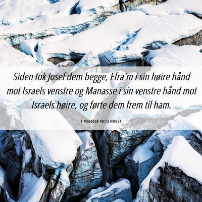 Picture 06 - 1 Mosebok 48:13 NORSK - Siden tok Josef dem begge, Efra'm i sin høire - Bible Verse Picture