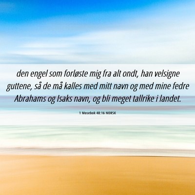 Picture 06 - 1 Mosebok 48:16 NORSK - den engel som forløste mig fra alt ondt, han - Bible Verse Picture