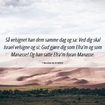 Picture 06 - 1 Mosebok 48:20 NORSK - Så velsignet han dem samme dag og sa: Ved dig - Bible Verse Picture