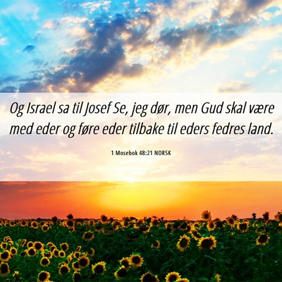 Picture 06 - 1 Mosebok 48:21 NORSK - Og Israel sa til Josef Se, jeg dør, men Gud skal - Bible Verse Picture