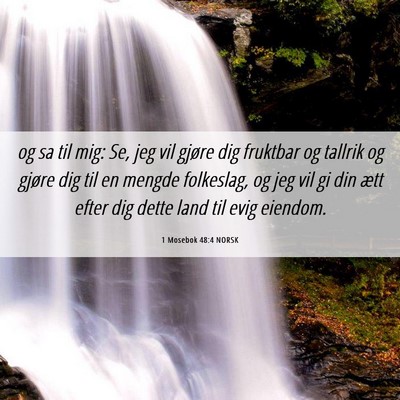 Picture 06 - 1 Mosebok 48:4 NORSK - og sa til mig: Se, jeg vil gjøre dig fruktbar og - Bible Verse Picture