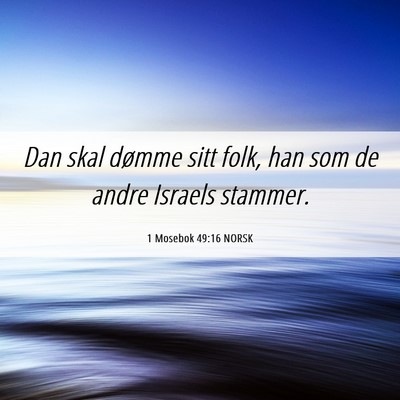 Picture 06 - 1 Mosebok 49:16 NORSK - Dan skal dømme sitt folk, han som de andre - Bible Verse Picture
