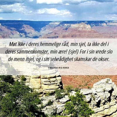 Picture 06 - 1 Mosebok 49:6 NORSK - Møt ikke i deres hemmelige råd, min sjel, ta - Bible Verse Picture