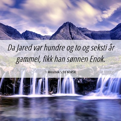 Picture 06 - 1 Mosebok 5:18 NORSK - Da Jared var hundre og to og seksti år gammel, - Bible Verse Picture