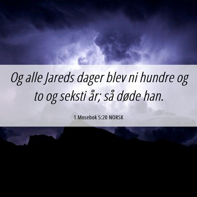 Picture 06 - 1 Mosebok 5:20 NORSK - Og alle Jareds dager blev ni hundre og to og - Bible Verse Picture