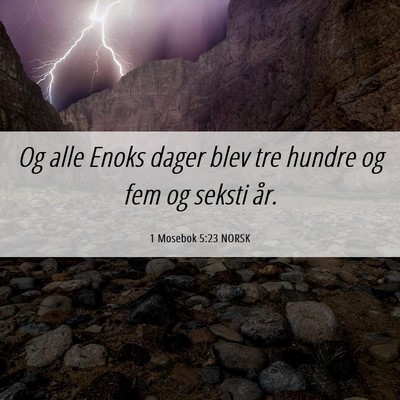 Picture 06 - 1 Mosebok 5:23 NORSK - Og alle Enoks dager blev tre hundre og fem og - Bible Verse Picture
