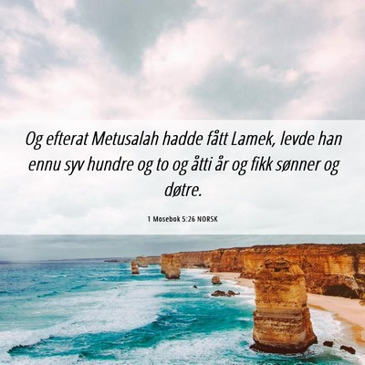 Picture 06 - 1 Mosebok 5:26 NORSK - Og efterat Metusalah hadde fått Lamek, levde han - Bible Verse Picture