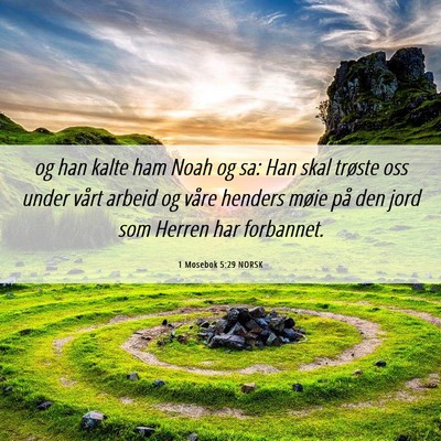 Picture 06 - 1 Mosebok 5:29 NORSK - og han kalte ham Noah og sa: Han skal trøste oss - Bible Verse Picture