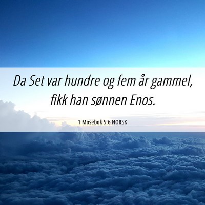 Picture 06 - 1 Mosebok 5:6 NORSK - Da Set var hundre og fem år gammel, fikk han - Bible Verse Picture