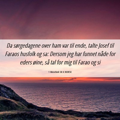 Picture 06 - 1 Mosebok 50:4 NORSK - Da sørgedagene over ham var til ende, talte - Bible Verse Picture