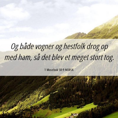 Picture 06 - 1 Mosebok 50:9 NORSK - Og både vogner og hestfolk drog op med ham, så - Bible Verse Picture
