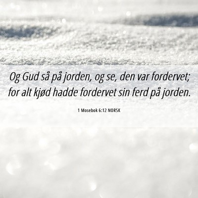 Picture 06 - 1 Mosebok 6:12 NORSK - Og Gud så på jorden, og se, den var fordervet; - Bible Verse Picture