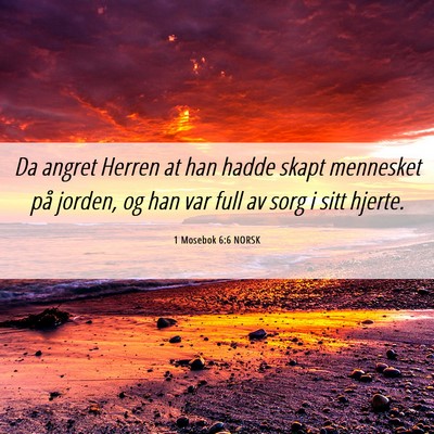Picture 06 - 1 Mosebok 6:6 NORSK - Da angret Herren at han hadde skapt mennesket på - Bible Verse Picture