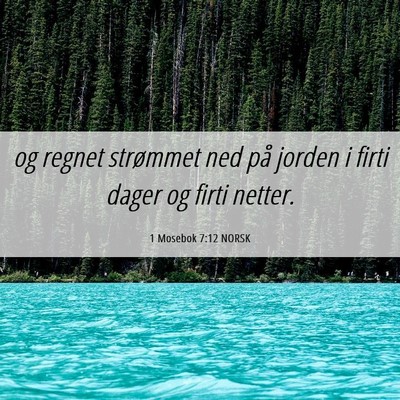 Picture 06 - 1 Mosebok 7:12 NORSK - og regnet strømmet ned på jorden i firti dager - Bible Verse Picture
