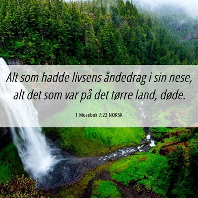 Picture 06 - 1 Mosebok 7:22 NORSK - Alt som hadde livsens åndedrag i sin nese, alt - Bible Verse Picture