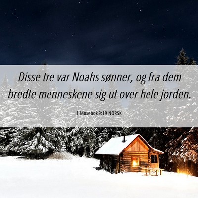 Picture 06 - 1 Mosebok 9:19 NORSK - Disse tre var Noahs sønner, og fra dem bredte - Bible Verse Picture