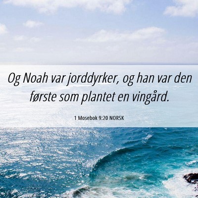 Picture 06 - 1 Mosebok 9:20 NORSK - Og Noah var jorddyrker, og han var den første - Bible Verse Picture