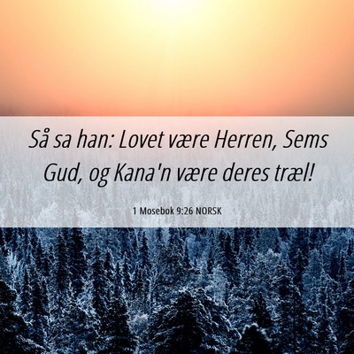 Picture 06 - 1 Mosebok 9:26 NORSK - Så sa han: Lovet være Herren, Sems Gud, og - Bible Verse Picture