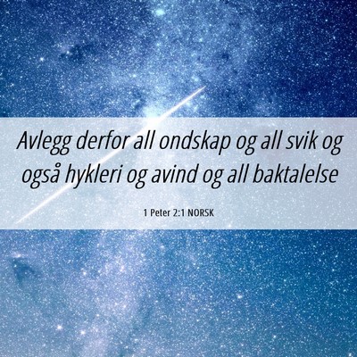 Picture 06 - 1 Peter 2:1 NORSK - Avlegg derfor all ondskap og all svik og også - Bible Verse Picture