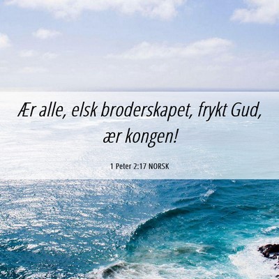 Picture 06 - 1 Peter 2:17 NORSK - Ær alle, elsk broderskapet, frykt Gud, ær - Bible Verse Picture