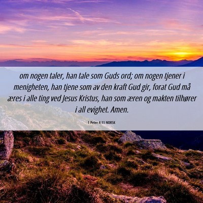 Picture 06 - 1 Peter 4:11 NORSK - om nogen taler, han tale som Guds ord; om nogen - Bible Verse Picture