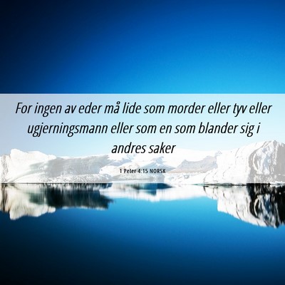Picture 06 - 1 Peter 4:15 NORSK - For ingen av eder må lide som morder eller tyv - Bible Verse Picture