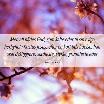 Picture 06 - 1 Peter 5:10 NORSK - Men all nådes Gud, som kalte eder til sin evige - Bible Verse Picture
