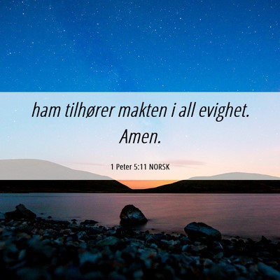 Picture 06 - 1 Peter 5:11 NORSK - ham tilhører makten i all evighet. - Bible Verse Picture