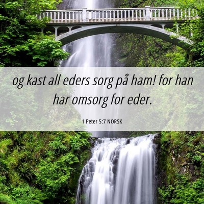 Picture 06 - 1 Peter 5:7 NORSK - og kast all eders sorg på ham! for han har - Bible Verse Picture
